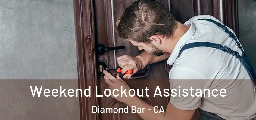  Weekend Lockout Assistance Diamond Bar - CA